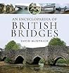 An Encyclopaedia of British Bridges by David McFetrich