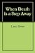When Death is a Step Away