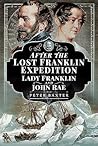 After the Lost Franklin Expedition: Lady Franklin and John Rae