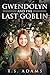 Gwendolyn and the Last Goblin