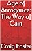 Age of Arrogance: The Way of Cain