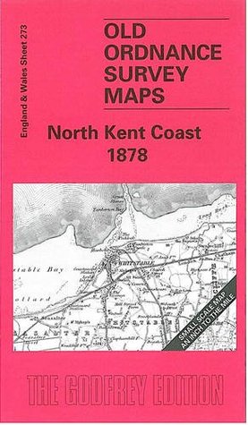 North Kent Coast Map North Kent Coast 1878: One Inch Map 273 By John Whyman