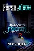 Gypsy Moon (All The Pretty Monsters, #4)
