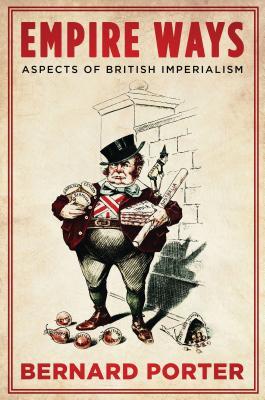 Empire Ways: Aspects of British Imperialism (International Library of Historical Studies)