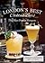 London's Best Cocktail Bars: The Most Popular Hotspots (IMM Lifestyle Books) 48 Top Venues with Maps, Recipes, Reviews, Contact & Reservation Details, Hours, Nearby Tube Stops, and Lavish Photography