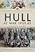 Hull at War 1939–45: The Ai...