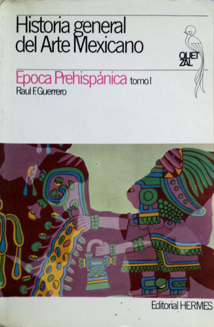 Historia general del Arte Mexicano (Época Prehispánica, Tomo I)