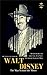 WALT DISNEY: The Man Behind...