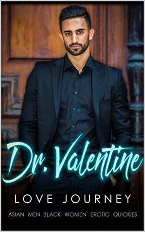 Dr. Valentine: Asian Men Black Women Erotic Quickies (Kindle Edition)
