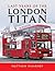 Last Years of the London Titan by Matthew Wharmby