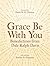 Grace Be With You: Benedictions from Dale Ralph Davis
