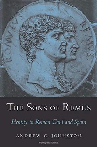 The Sons of Remus: Identity in Roman Gaul and Spain (Hardcover)