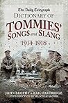 The Daily Telegraph Dictionary of Tommies' Songs and Slang, 1914 - 1918 (The Daily Telegraph Book of Obituaries) The Daily Telegraph Dictionary of Tommies' Songs and Slang, 1914 - 1918 (The Daily Telegraph Book of Obituaries)