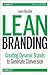 Lean Branding: Creating Dynamic Brands to Generate Conversion