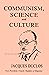 Communism, Science and Culture