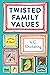Twisted Family Values