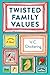 Twisted Family Values