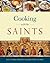 Cooking With the Saints by Alexandra Greeley