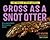 Gross as a Snot Otter (The World of Weird Animals)