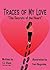 Traces of My Love: The Secr...