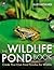 The Wildlife Pond Book: Cre...