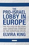 The Pro-Israel Lobby in Europe by Elvira King