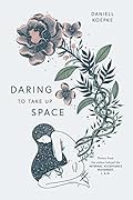 Daring To Take Up Space