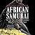 African Samurai: The True Story of Yasuke, a Legendary Black Warrior in Feudal Japan