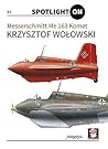 Messerschmitt Me 163 Komet (Spotlight ON)