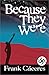 Because They Were