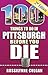100 Things to Do in Pittsburgh Before You Die, 2nd Edition (100 Things to Do Before You Die)