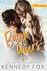 Baby Yours by Kennedy Fox