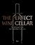 The Perfect Wine Cellar: Th...