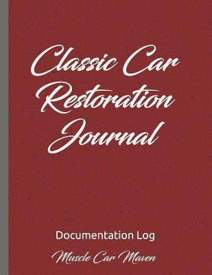 Classic Car Restoration Journal: Documentation Log (Create Your Own Auto Show Book)