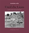 Until the Lions by Karthika Naïr Until the Lions by Karthika Naïr