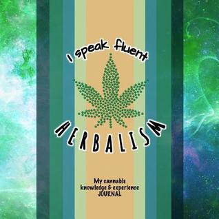 I speak fluent Herbalism: My Cannabis Knowledge and Experience Journal I Green Smoke Edition I Detailed Interior I Reviews, People & Places I 80 Pages I Square: 8,5 x 8,5 I Softcover