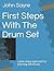 First Steps With The Drum Set: a play along approach to learning the drums