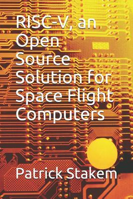 RISC-V, an Open Source Solution for Space Flight Computers