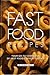 Fast Food Recipes: Your Go-to Cookbook of Fast Food Copycat Dishes!
