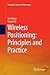 Wireless Positioning: Principles and Practice (Navigation: Science and Technology)