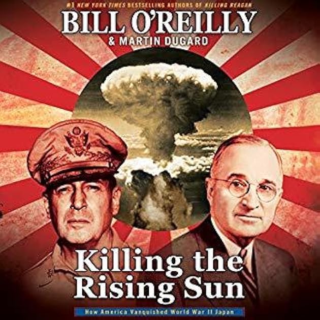 Killing the Rising Sun: How America Vanquished World War II Japan