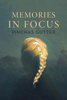 Memories in Focus (The Azrieli Series of Holocaust Survivor Memoirs, 47)