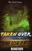 Taken Over: The End Arises