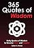 365 Quotes of Wisdom: Daily Quotes of Wisdom to Become Wiser and Happier