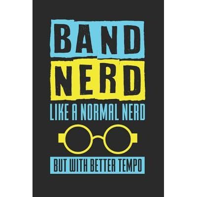 Band Nerd Like A Normal Nerd But With Better Tempo Band Orchestra Blank Journal Or Notebook Lightly Lined By Not A Book