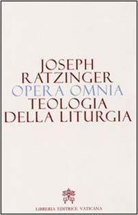 Opera omnia di Joseph Ratzinger. 11: Teologia della Liturgia (Hardcover)