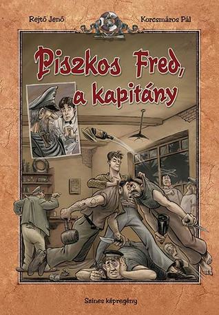 Piszkos Fred, a kapitány (Rejtő-Korcsmáros #5)