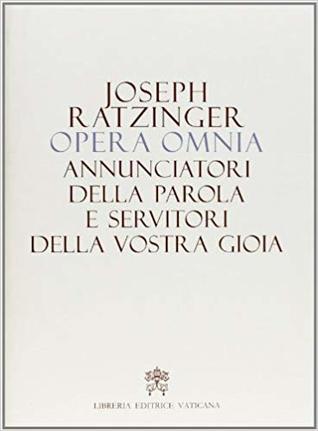 Opera omnia di Joseph Ratzinger 12: Annunciatori della parola e servitori della vostra gioia (Hardcover)