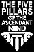 The Five Pillars of the Ascendant Mind by James P Dowling