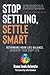 Stop Settling, Settle Smart: Rethinking Work-life Balance, Redesign Your Busy Life